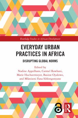 Everyday Urban Practices in Africa : Disrupting Global Norms