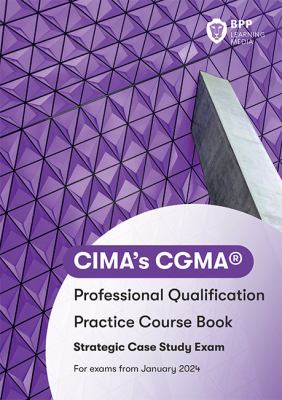 CIMA Strategic E3, F3 and P3 Integrated Case Study : Practice Workbook
