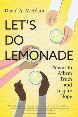 Let's Do Lemonade : Poems to Affirm Truth and Inspire Hope