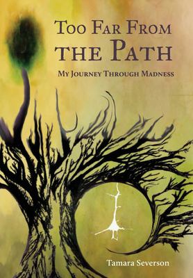 Too Far from the Path : My Journey Through Madness