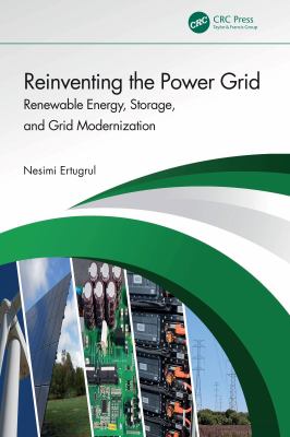 Reinventing the Power Grid : Renewable Energy, Storage, and Grid Modernization