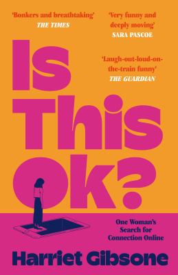 Is This OK? : One Woman's Search for Connection Online