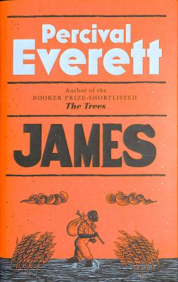 James : The Powerful Reimagining of the Adventures of Huckleberry Finn from the Booker-Shortlisted Author of the Trees