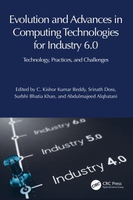 Evolution and Advances in Computing Technologies for Industry 6. 0 : Technology, Practices, and Challenges