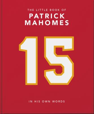 The Little Book of Patrick Mahomes : In His Own Words
