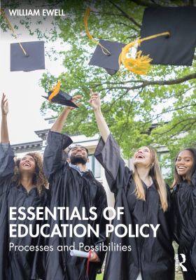 Essentials of Education Policy : Processes and Possibilities