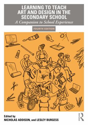Learning to Teach Art and Design in the Secondary School : A Companion to School Experience