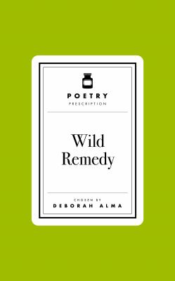 Poetry Prescription : Wild Remedy
