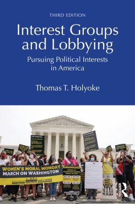 Interest Groups and Lobbying : Pursuing Political Interests in America
