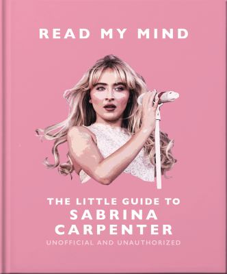 Read My Mind: the Little Guide to Sabrina Carpenter