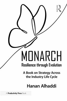 Monarch: Resilience Through Evolution : A Book on Strategy Across the Industry Life