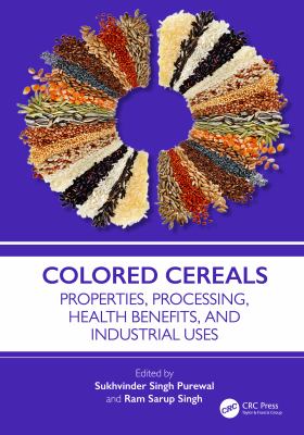 Colored Cereals : Properties, Processing, Health Benefits, and Industrial Uses