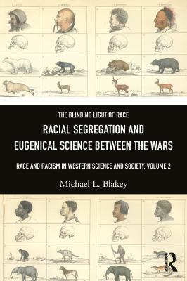 Racial Segregation and Eugenical Science Between the Wars : Race and Racism in Western Science and Society, Volume 2