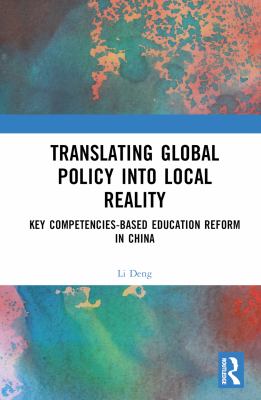 Translating Global Policy into Local Reality : Key Competencies-Based Education Reform in China