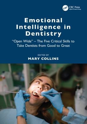 Emotional Intelligence in Dentistry : Open Wide - the Five Critical Skills to Take Dentists from Good to Great
