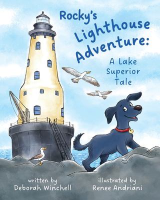 Rocky's Lighthouse Adventure : A Lake Superior Tale