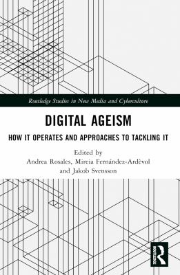 Digital Ageism : How It Operates and Approaches to Tackling It