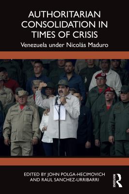 Authoritarian Consolidation in Times of Crisis : Venezuela under Nicolás Maduro