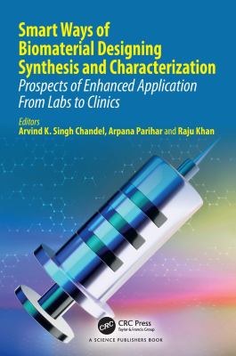 Smart Ways of Biomaterial Designing Synthesis and Characterization : Prospects of Enhanced Application from Labs to Clinics