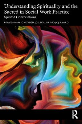 Understanding Spirituality and the Sacred in Social Work Practice : Spirited Conversations