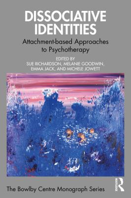 Dissociative Identities : Attachment-Based Approaches to Psychotherapy