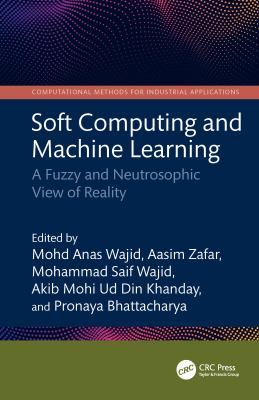 Soft Computing and Machine Learning : A Fuzzy and Neutrosophic View of Reality