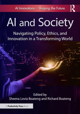 AI and Society : Navigating Policy, Ethics, and Innovation in a Transforming World