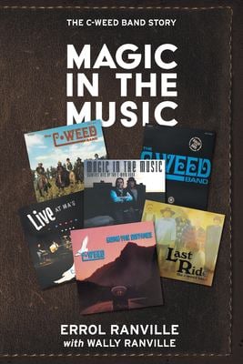 Magic in the Music : The C-Weed Band Story