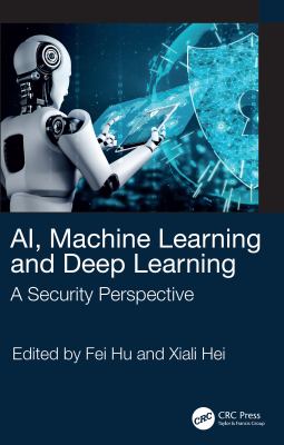 AI, Machine Learning and Deep Learning : A Security Perspective
