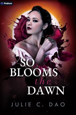 So Blooms the Dawn : A Tale of Romantic Gothic Horror