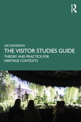 The Visitor Studies Guide : Theory and Practice for Heritage Contexts