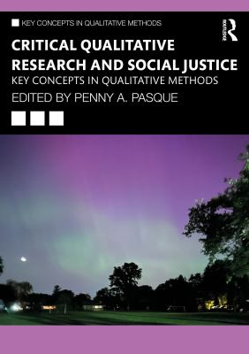 Critical Qualitative Research and Social Justice : Key Concepts in Qualitative Methods