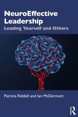Neuroeffective Leadership : Leading Yourself and Others