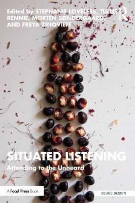 Situated Listening : Attending to the Unheard