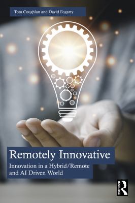 Remotely Innovative : Innovation a Hybrid/Remote and AI Driven World