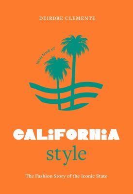 Little Book of California Style : The Fashion Story of the Iconic State