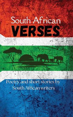 South African Verses : Poetry and Short Stories by South African Writers
