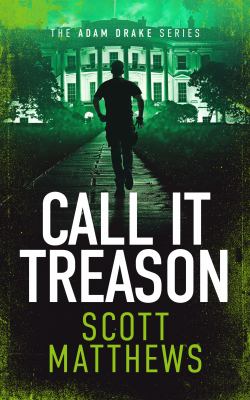 Call It Treason : An Adam Drake Novel
