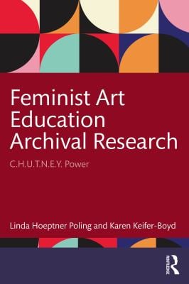 Feminist Art Education Archival Research : C. H. U. T. N. E. Y. Power