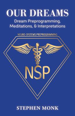 Our Dreams : Dream Preprogramming, Meditations, & Interpretations