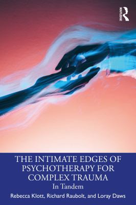 The Intimate Edges of Psychotherapy for Complex Trauma : In Tandem