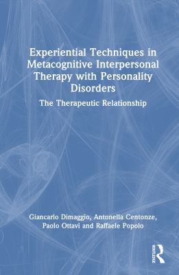 Experiential Techniques in Metacognitive Interpersonal Therapy with Personality Disorders : The Therapeutic Relationship