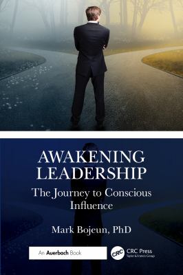 Awakening Leadership : The Journey to Conscious Influence