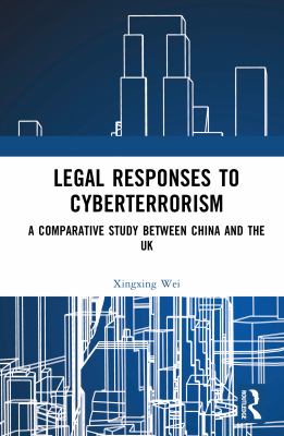 Legal Responses to Cyberterrorism : A Comparative Study Between China and the UK