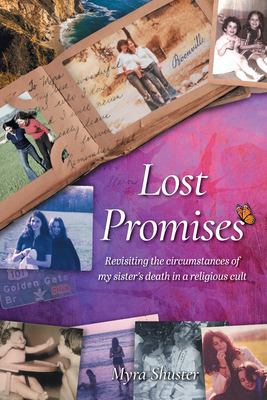 Lost Promises : Revisiting the Circumstances of My Sister's Death in a Religious Cult