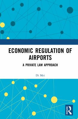 Economic Regulation of Airports : A Private Law Approach