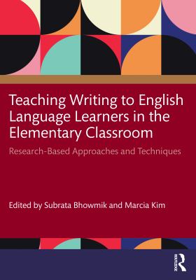 Teaching Writing to English Language Learners in the Elementary Classroom : Research-Based Approaches and Techniques