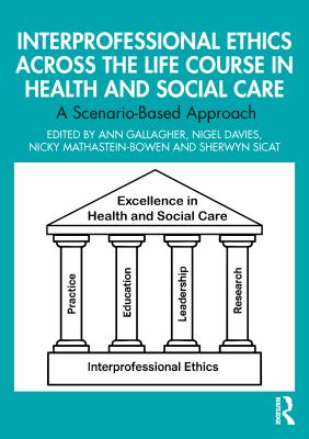 Interprofessional Ethics Across the Life Course in Health and Social Care : A Scenario-Based Approach