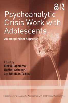 Psychoanalytic Crisis Work with Adolescents : An Independent Approach