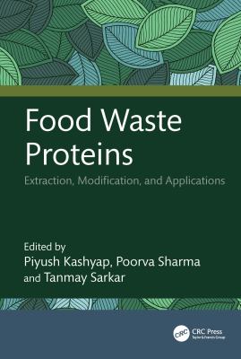 Food Waste Proteins : Extraction, Modification, and Applications